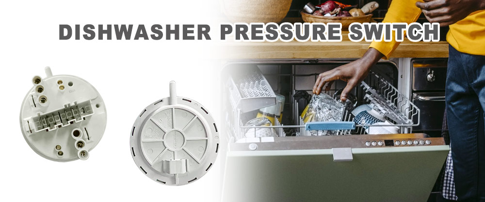 How to choose a water pressure switch for a dishwasher manufacturer